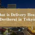 What is Delivery Health(Deriheru)in Tokyo?)